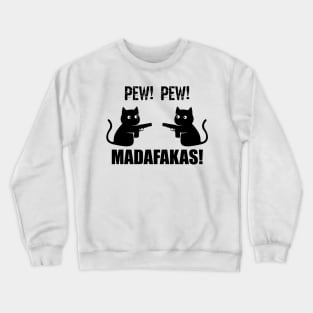 Pew Pew Madafakas Cat Crewneck Sweatshirt